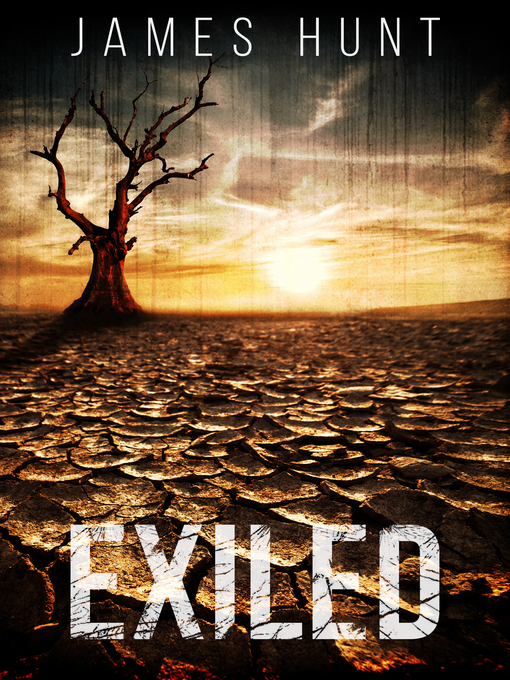 Title details for Exiled- a Prepper Survival Story by James Hunt - Available